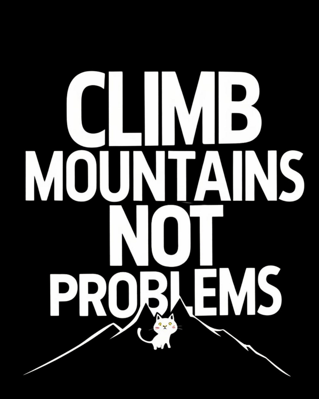 Climb Mountain Not A Problems Cotton T-Shirts