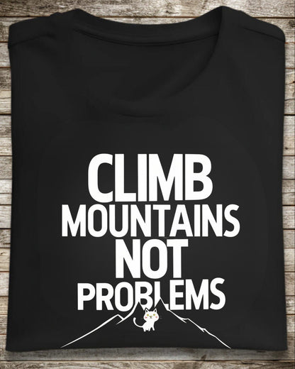 Climb Mountain Not A Problems Cotton T-Shirts