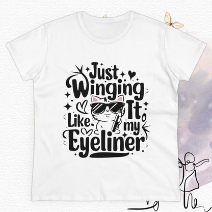 Just Winging it Like My Eyeliner Women Cotton Tshirt