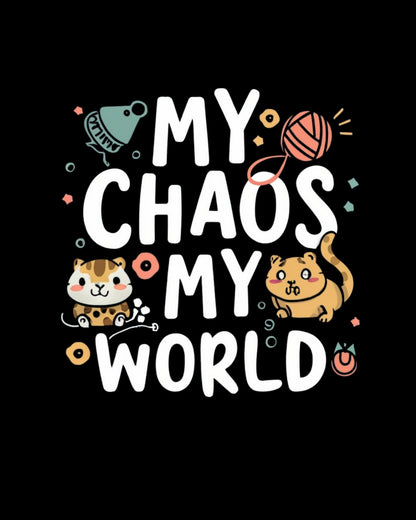 My Chaos My World Cotton Tshirt