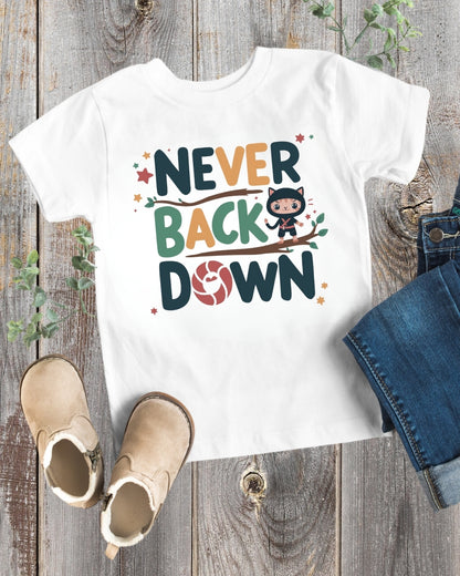 Never Back Down Shirts Toddler Cotton T-Shirts