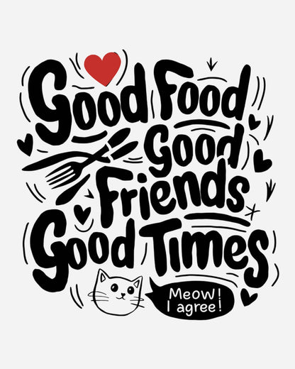 Good Food Good Friend Good Time Cotton T-Shirt