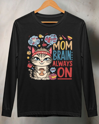 Mom Brain Always On Cotton Long Sleeve Tshirt