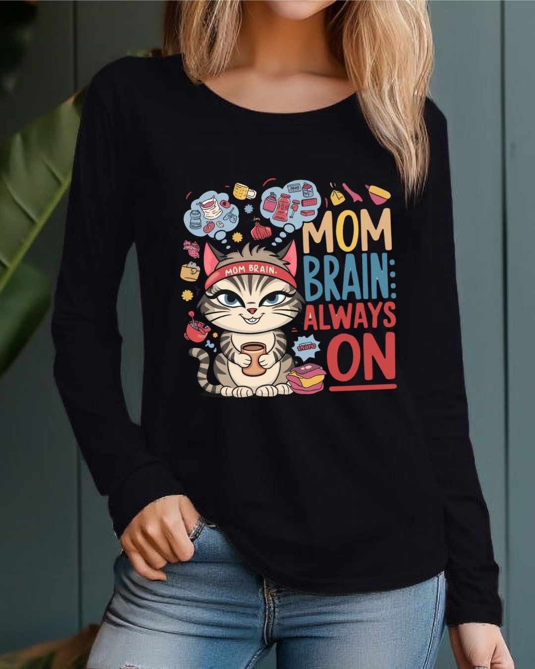 Mom Brain Always On Cotton Long Sleeve Tshirt