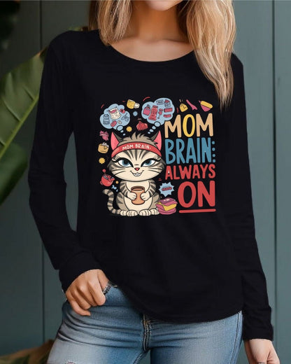 Mom Brain Always On Cotton Long Sleeve Tshirt