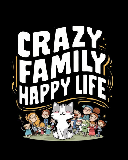 Crazy Family Happy Life Cotton Tshirt