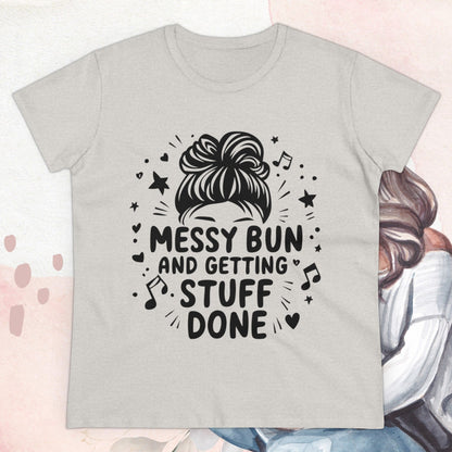 Messy Bun And Getting Stuff Women Cotton Tshirt