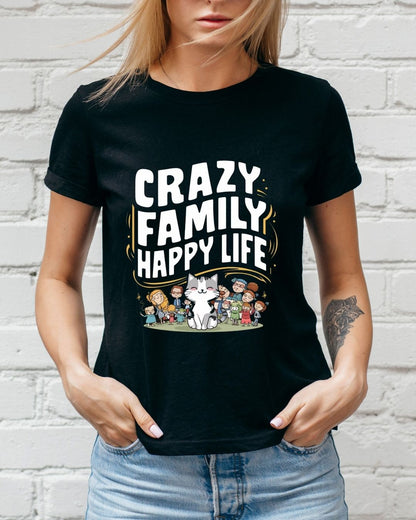 Crazy Family Happy Life Cotton Tshirt