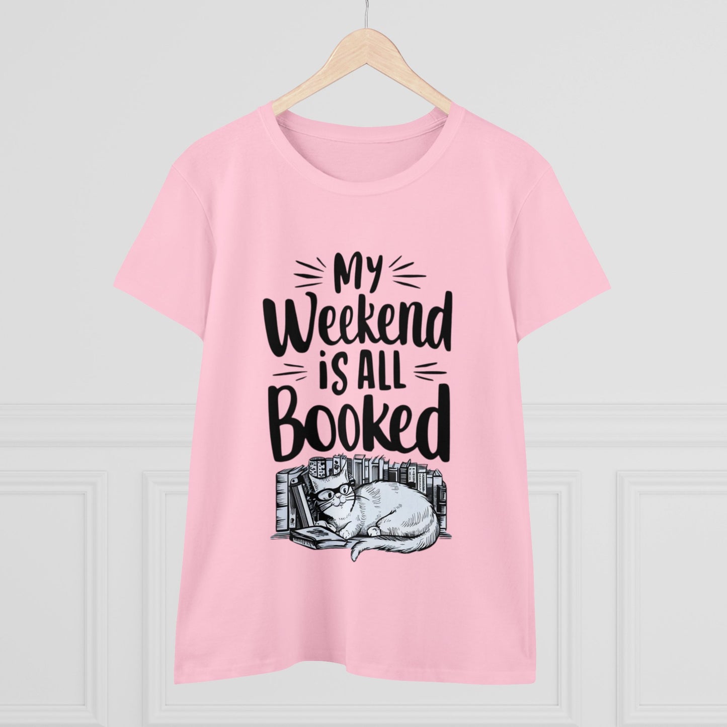 My Weekend Is All Booked Cotton Women Tshirt