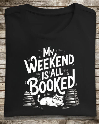 My Weekend Is All Booked Cotton Tshirts