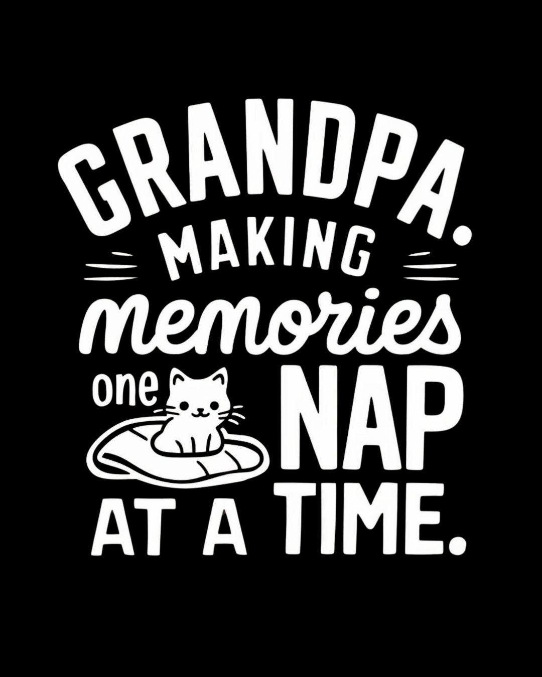 Grandpa Making Memory One Nap A Time Cotton T-Shirt