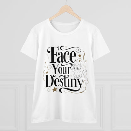 Face Your Destiny Women Cotton Tshirt