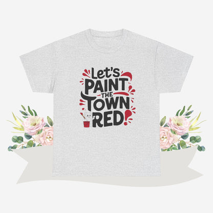 Let Paint The Town Red Cotton Tshirt