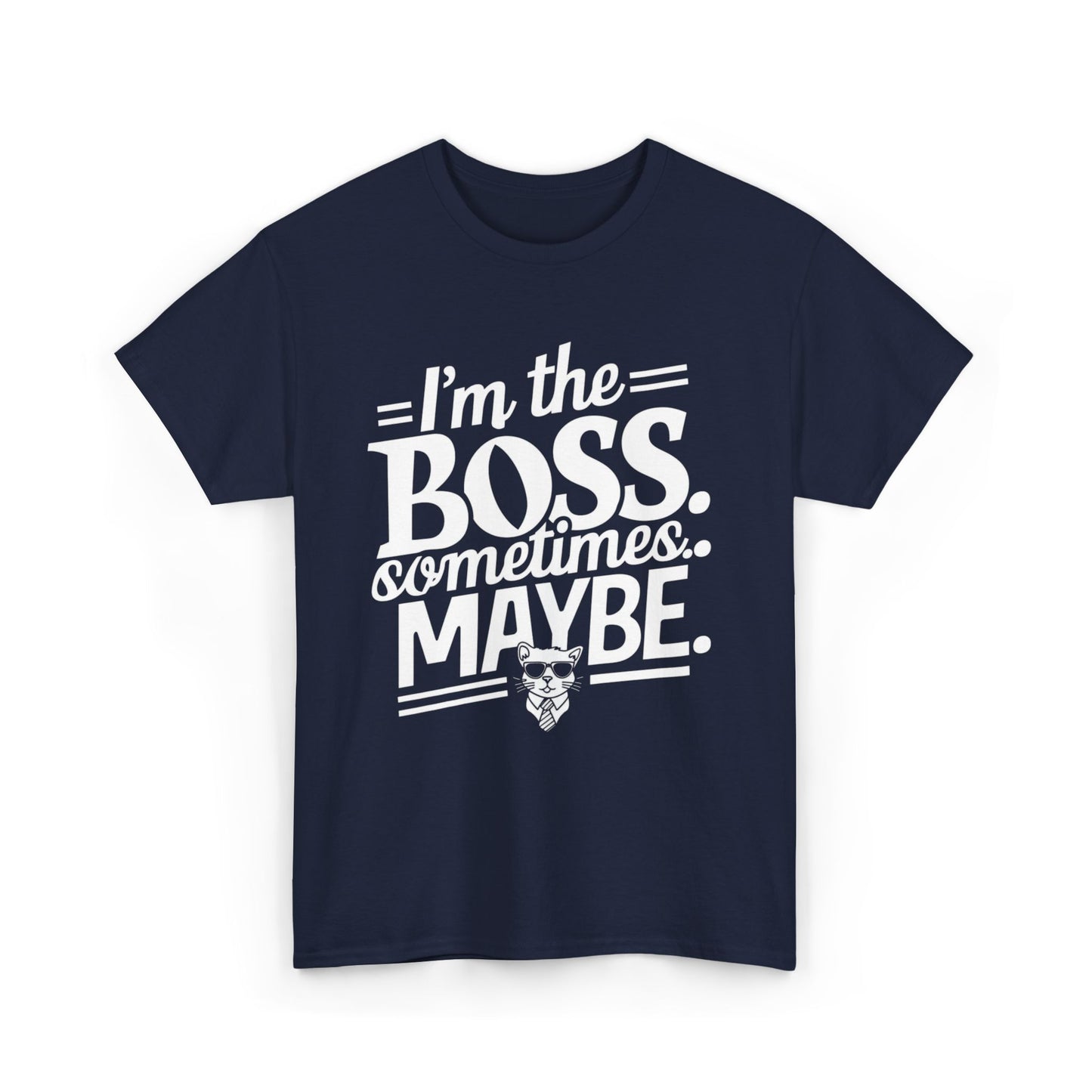 I am Boss Sometime I May Be Unisex Funny Cat T-Shirt