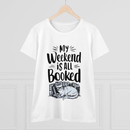 My Weekend Is All Booked Cotton Women Tshirt