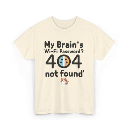 My Brain WiFi Password 404 Not Found Unisex T-Shirt