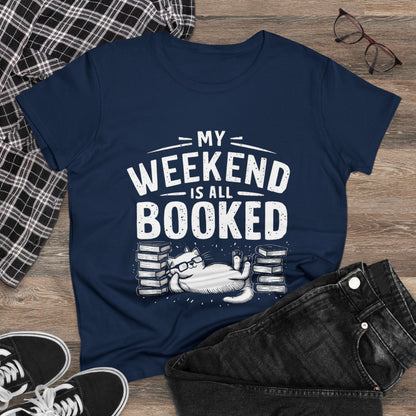 My Weekend Is All Booked Women Cotton Tshirt