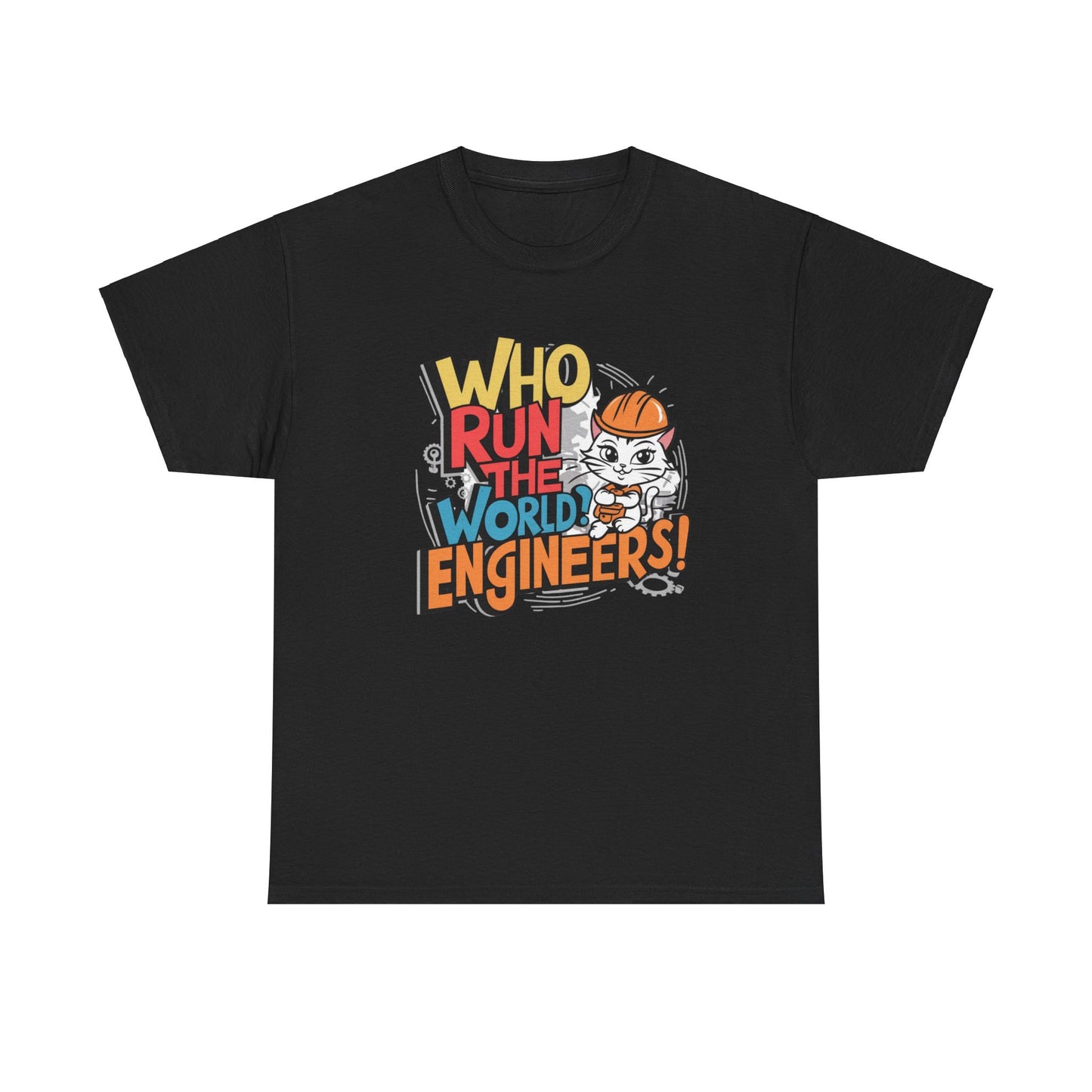 Who Runs The World Engineer Cotton T-Shirt