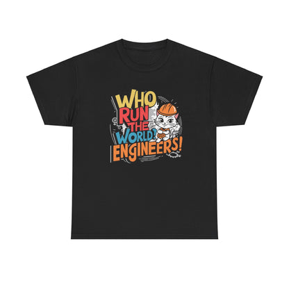 Who Runs The World Engineer Cotton T-Shirt