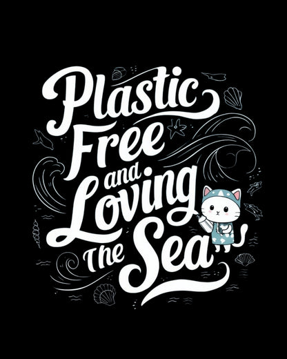 Plastic Free & Loving Sea Cotton T-Shirt