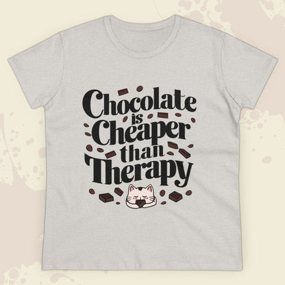 Today Chocolate Is Cheaper Than Therapy Women Cotton Tshirt