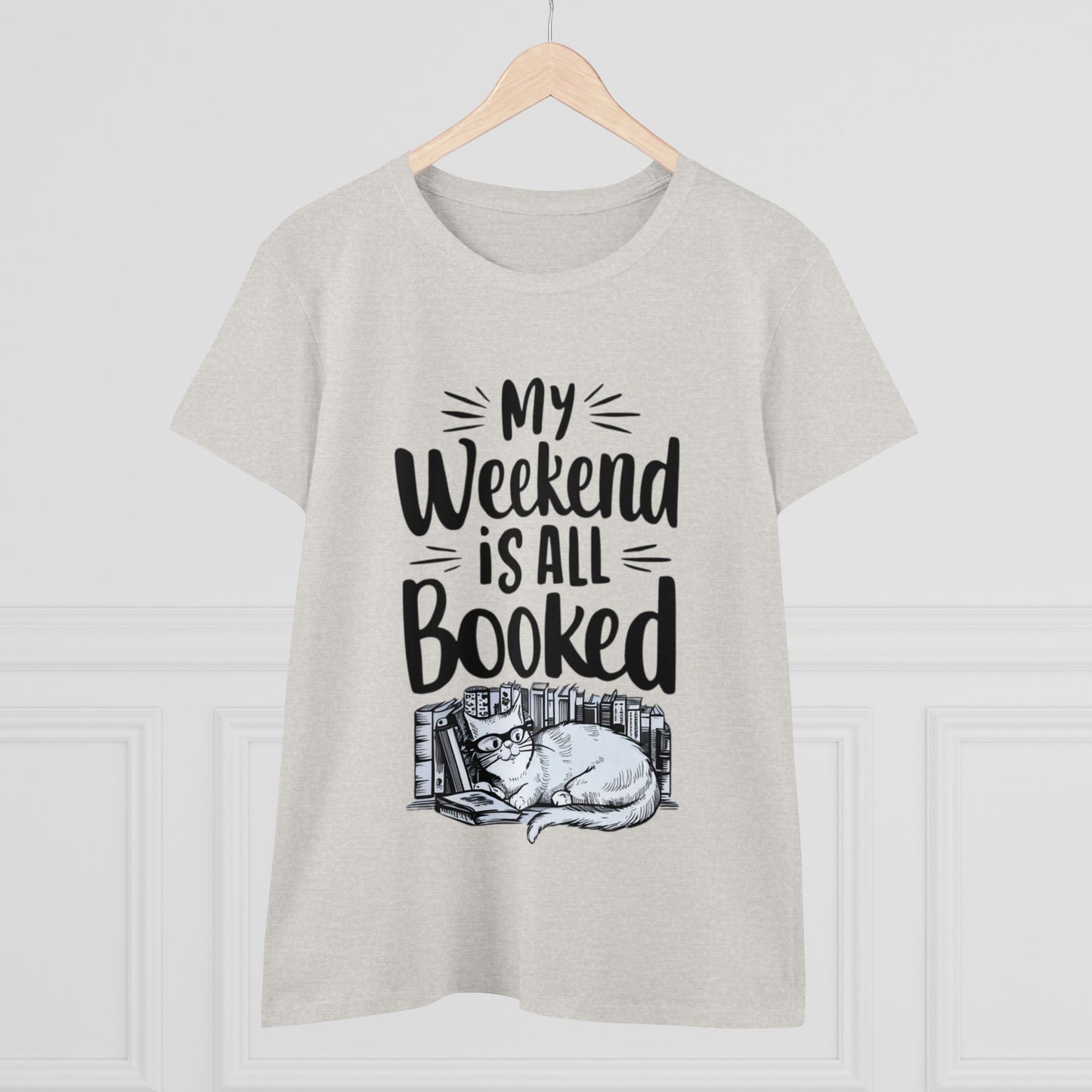 My Weekend Is All Booked Cotton Women Tshirt