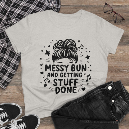 Messy Bun And Getting Stuff Women Cotton Tshirt