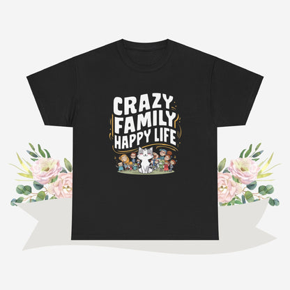 Crazy Family Happy Life Cotton Tshirt