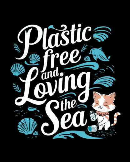 Plastics Free & Loving Sea Environmental Unisex Cotton Tee