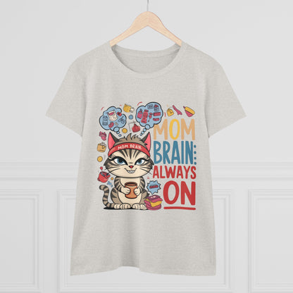 Mom Brain Always On Women Cotton Tshirt