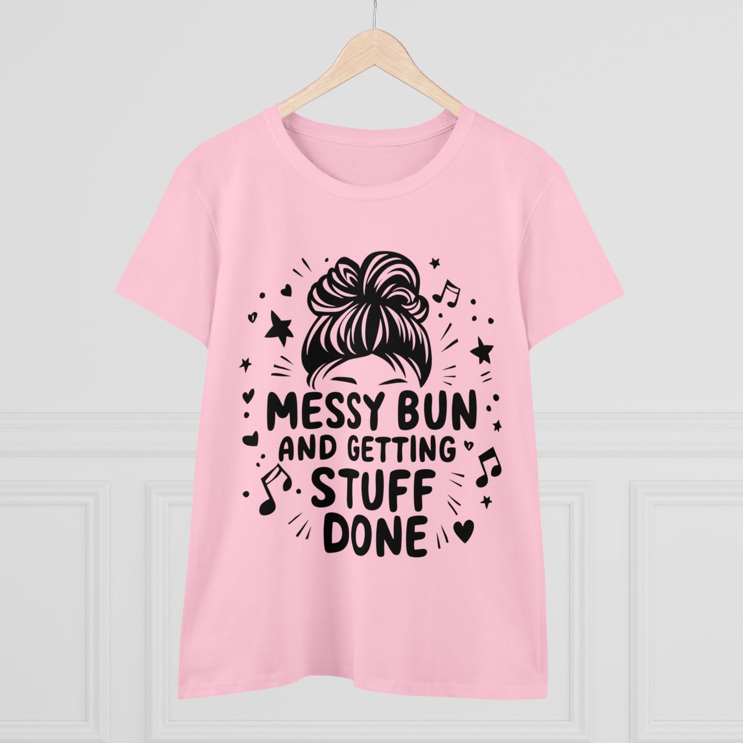 Messy Bun And Getting Stuff Women Cotton Tshirt