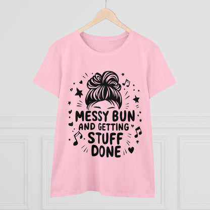 Messy Bun And Getting Stuff Women Cotton Tshirt