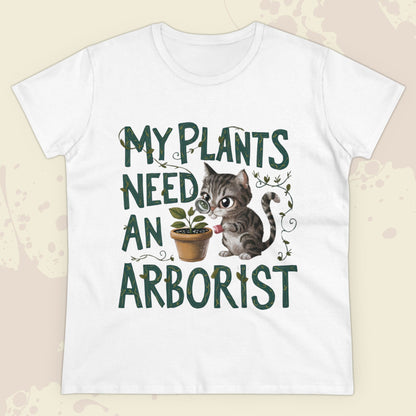 My Plant Need Arborist Women Cotton Tshirt