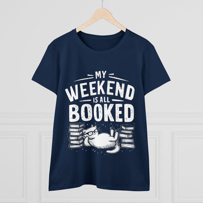 My Weekend Is All Booked Women Cotton Tshirt