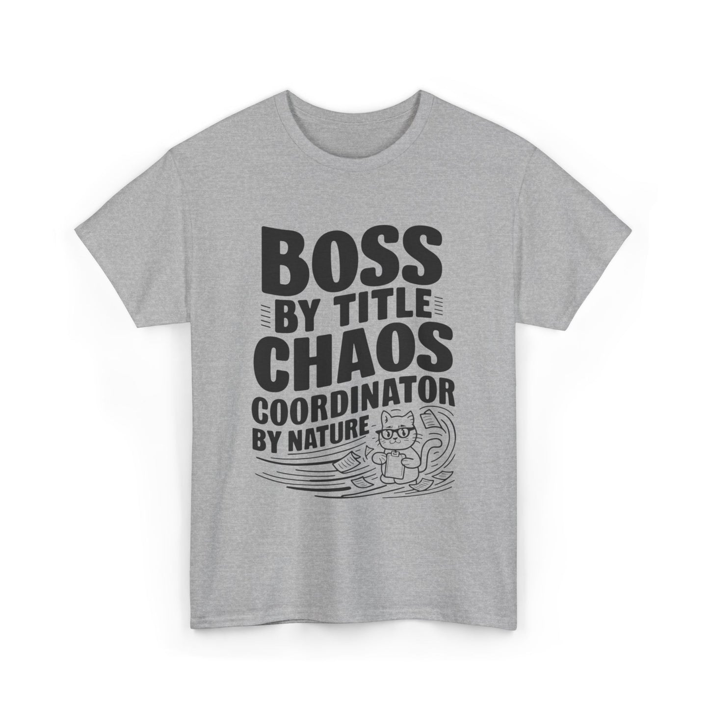 Boss By Title Chaos Coordinate By Nature Unisex Funny Cat T-Shirt