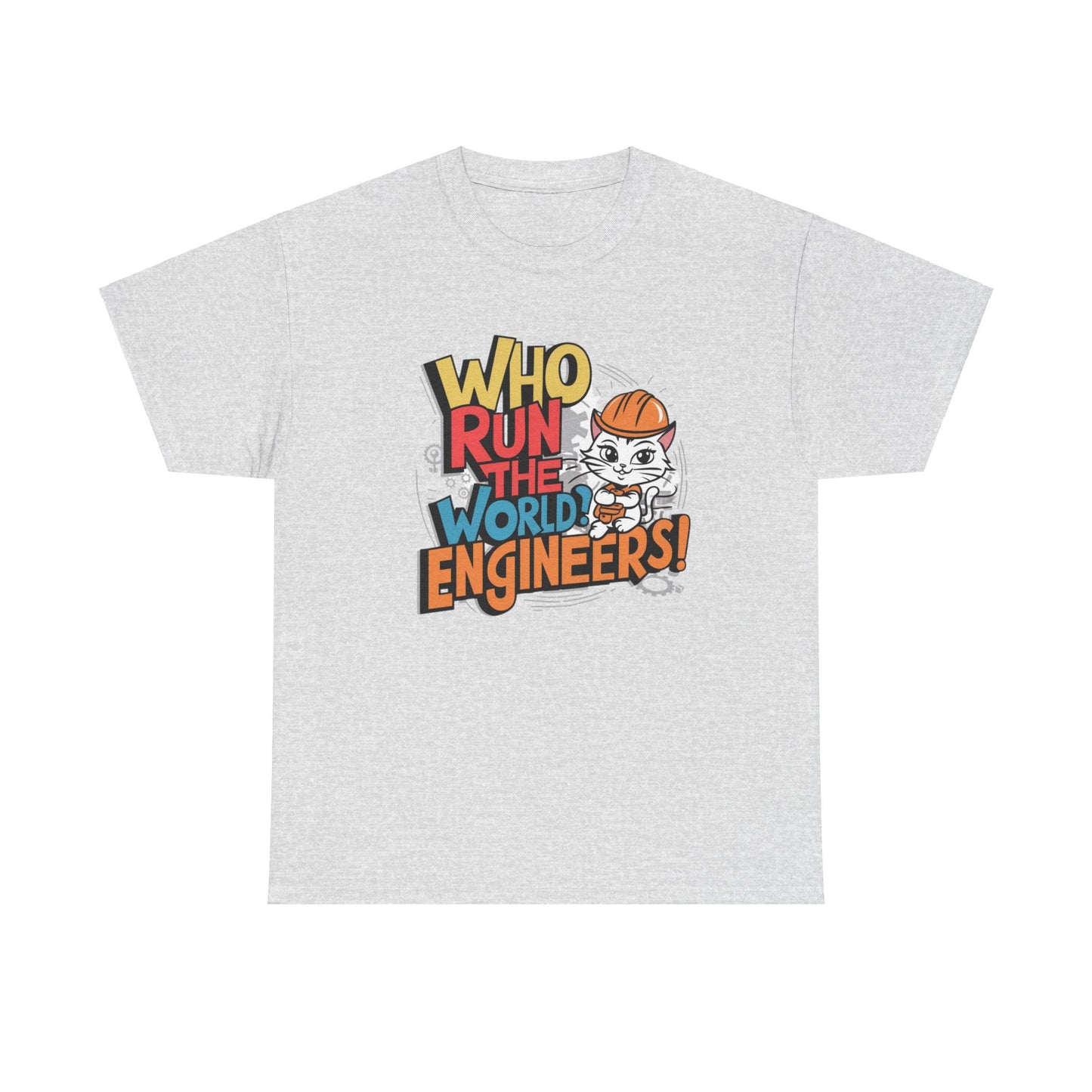 Who Runs The World Engineer Cotton T-Shirt