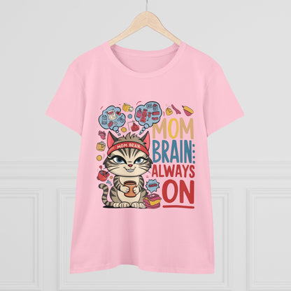 Mom Brain Always On Women Cotton Tshirt